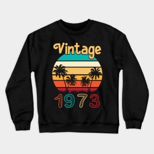 Summer Vintage 1973 Happy Birthday 47 Years Old To Me You Mommy Daddy Brother Sister Cousin Crewneck Sweatshirt